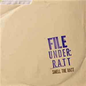 Ratt - File Under: Ratt - Smell The Ratt