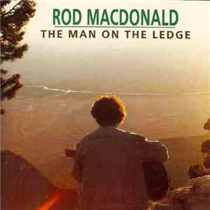 Rod MacDonald - The Man On The Ledge