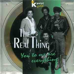 The Real Thing - You To Me Are Everything