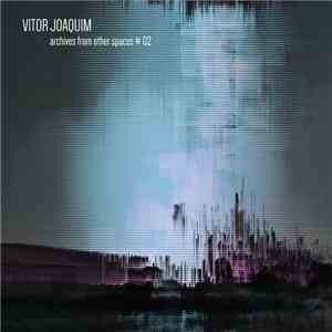 Vitor Joaquim - Archives from Other Spaces #02