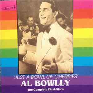 Al Bowlly - Just A Bowl Of Cherries