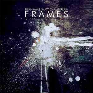 Brian Haas / Matt Chamberlain - Frames