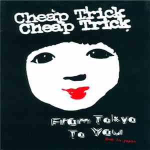 Cheap Trick - From Tokyo To You Live In Japan Special One