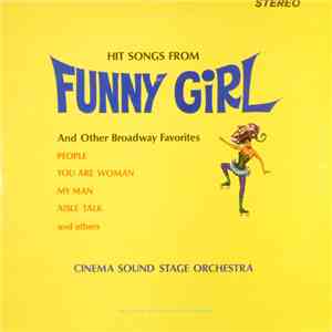 Cinema Sound Stage Orchestra - Hit Songs From Funny Girl And Other Broadway ...