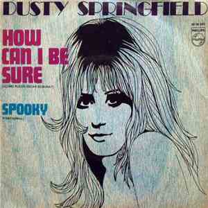 Dusty Springfield - How Can I Be Sure (Cómo Puedo Estar Segura) / Spooky (F ...