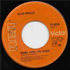Elvis Presley - Mama Liked The Roses