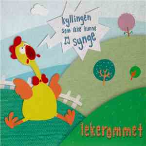 Lekerommet - Kyllingen Som Ikke Kunne Synge