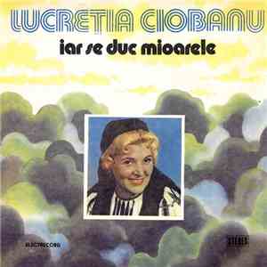 Lucreția Ciobanu - Iar Se Duc Mioarele