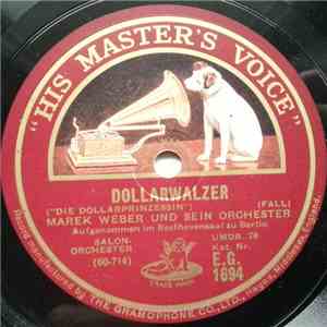 Marek Weber Und Sein Orchester - Dollarwalzer / Kind, Du Kannst Tanzen Wie  ...