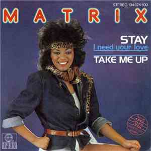 Matrix  - Stay (I Need Your Love) / Take Me Up