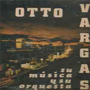 Otto Vargas - Su Musica Y Su Orquesta