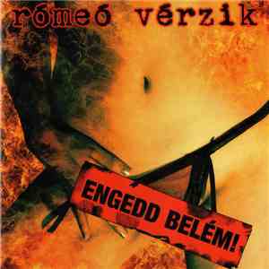 Rómeó Vérzik - Engedd Belém!