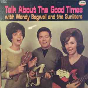 Wendy Bagwell And The Sunliters - Talk About The Good Times