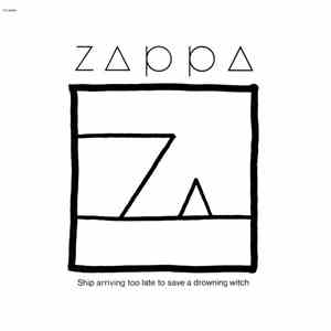 Zappa - Ship Arriving Too Late To Save A Drowning Witch
