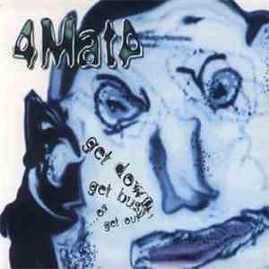 4MAT4 - Get Down, Get Busy... Or Get Out