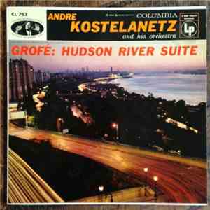 Andre Kostelanetz And His Orchestra, Grofé - Hudson River Suite
