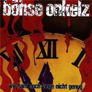 Böhse Onkelz - Wir Ham' Noch Lange Nicht Genug