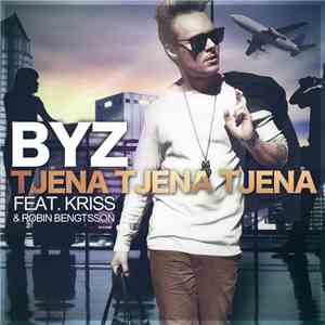 Byz Feat. Kriss  & Robin Bengtsson - Tjena Tjena Tjena