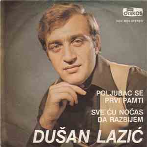 Dušan Lazić - Poljubac Se Prvi Pamti / Sve Ću Noćas Da Razbijem