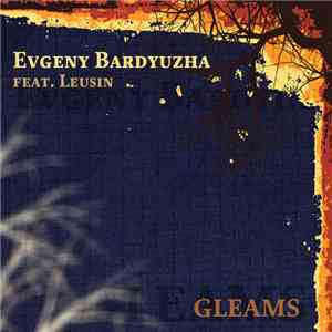 Evgeny Bardyuzha Feat. Leusin - Gleams