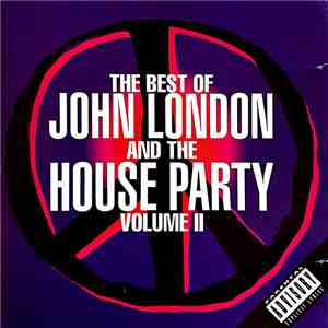 John London And The House Party - The Best Of John London And The House Party Volume II