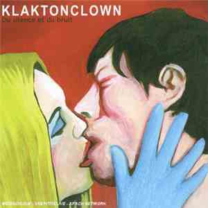 Klaktonclown - Du Silence Et Du Bruit