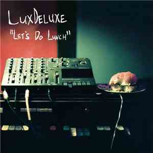 LuxDeluxe - Let's Do Lunch