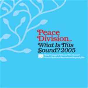 Peace Division - What Is This Sound? 2005