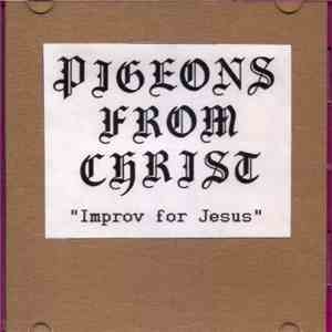 Pigeons From Christ - Improv For Jesus