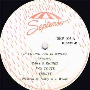 Rags & Riches   / Trinity  - If Loving Jah Is Wrong / Pan Coute