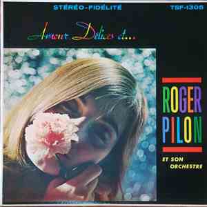 Roger Pilon Et Son Orchestre - Amour, Délices Et...