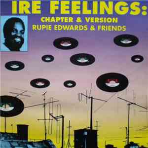 Rupie Edwards & Friends - Ire Feelings: Chapter & Version