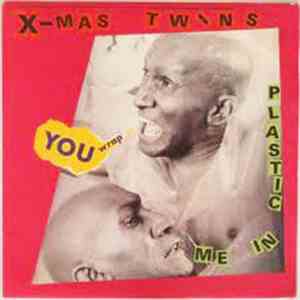 X-Mas Twins - You Wrap Me In Plastic