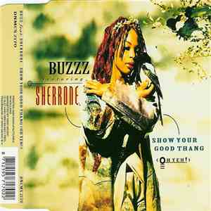 Buzzz Featuring Sherrone - Show Your Good Thang (Oh Yeh!)