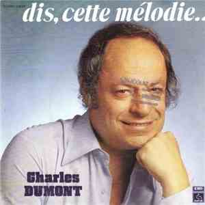 Charles Dumont - Dis, Cette Mélodie