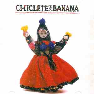 Chiclete Com Banana - Chiclete Com Banana