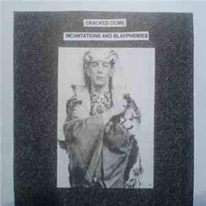 Cracked Dome - Incantations And Blasphemies