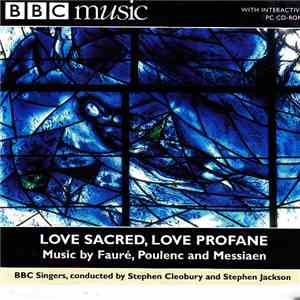 Fauré - Poulenc - Messiaen - BBC Singers - Love Sacred, Love Profane