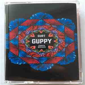 Gurt //  Trippy Wicked - Guppy