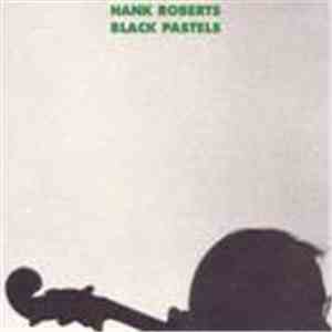 Hank Roberts - Black Pastels
