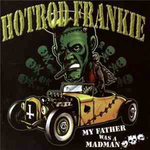 Hotrod Frankie - My Father Was A Madman
