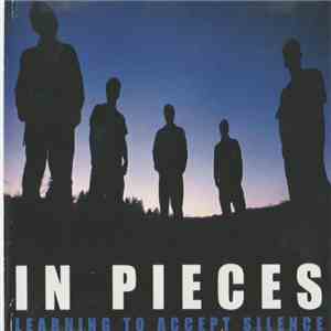 In Pieces - Learning To Accept Silence
