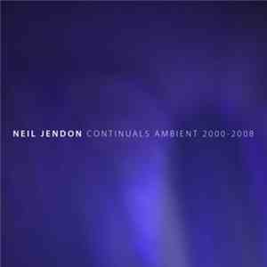Neil Jendon - Continuals Ambient 2000-2008