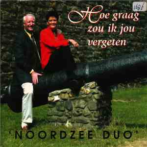 Noordzeeduo - Hoe Graag Zou Ik Jou Vergeten