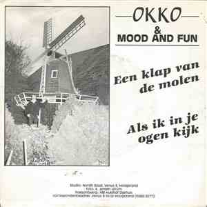 Okko  & Mood & Fun - Een Klap Van De Molen / Als Ik In Je Ogen Kijk