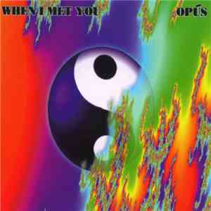 Opus - When I Met You