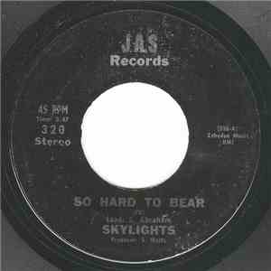 Skylights - So Hard To Bear / Tell Him All