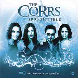 The Corrs - Irresistible (Les Chansons Incontournables)