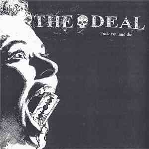 The Deal  - Fuck You And Die