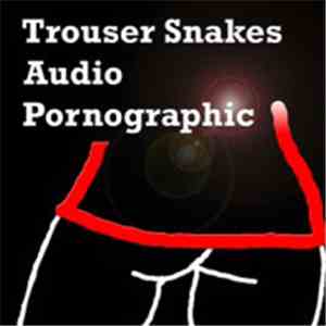 Trouser Snakes - Audio Pornographic EP